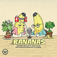 Bananas - Funny news from around the world with Scotty Landes and Kurt Braunohler
