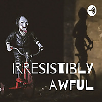 Irresistibly Awful