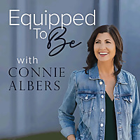 Parenting and Homeschool advice - Equipped To Be with Connie Albers