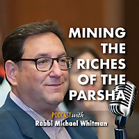 Mining The Riches Of The Parsha