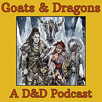 Goats & Dragons: A Dungeons & Dragons Podcast