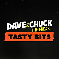 Dave & Chuck the Freak's Tasty Bits Podcast