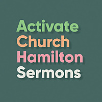 Activate Church Hamilton Sermons
