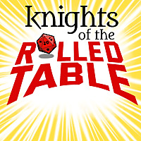 Knights of the Rolled Table | a Dungeons & Dragons podcast