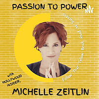 Passion to Power for Creatives Hollywood iNSIDER Michelle Zeitlin, MORE ZAP Productions & Management