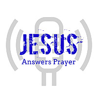 Jesus Answers Prayer