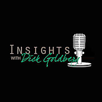 Insights with Dick Goldberg