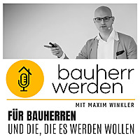 Bauherr werden - dein Podcast rund ums Bauen - Vermeide hohe Kosten, Baufehler und Pfusch am Bau und