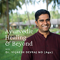 Ayurvedic Healing And Beyond