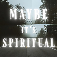 Maybe it's Spiritual