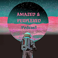 Amazed and Perplexed