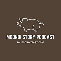 MOONOI STORY PODCAST (VoLog)
