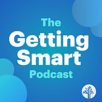 Getting Smart Podcast