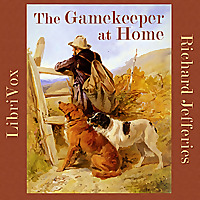 Gamekeeper at Home, The by Richard Jefferies (1848 - 1887)