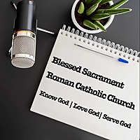 Blessed Sacrament Roman Catholic Parish Podcast