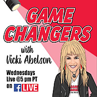 Game Changers With Vicki Abelson