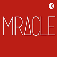 Miracle Podcast