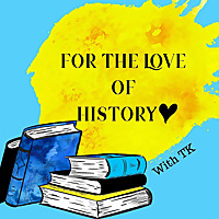 For the Love of History - world history, women's history, weird history