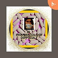 IS PHARMACOLOGY DIFFICULT®️ Podcast
