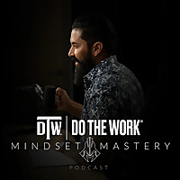Do The Work | Mindset Mastery