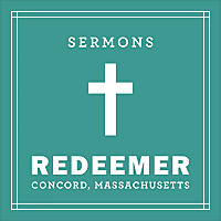 Redeemer Presbyterian Church Sermons (Concord, MA)
