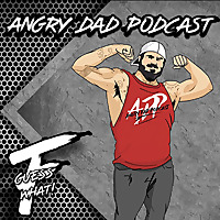 Angry Dad Podcast