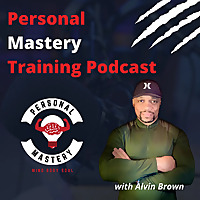 Personal Mastery Training Podcast