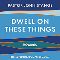 Dwell On These Things