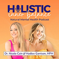 Holistic Inner Balance: Natural Mental Health Podcast