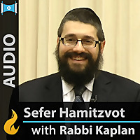 Sefer HaMitzvot with Rabbi Kaplan