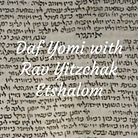 Daf Yomi with Rav Yitzchak Etshalom