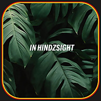 IN HINDZSIGHT