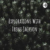 Explorations With Trent Jackson