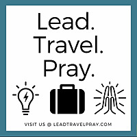 Lead. Travel. Pray.