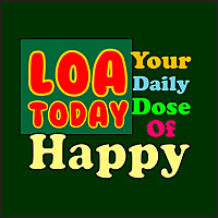 LOA Today - Your Daily Dose Of Happy