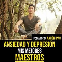 Ansiedad y Depresión - Mis Mejores Maestros
