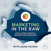 Marketing in the Raw with Adam Helweh
