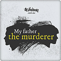 My Father The Murderer
