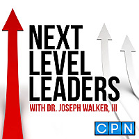Next Level Leaders with Dr. Joseph Walker, III