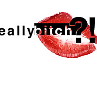 really B!t@h