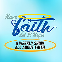 Have Faith Let It Begin
