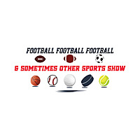 Football, Football, Football & Sometimes Other Sports Show