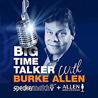 Burke Allen's Big Time Talker Podcast — by SpeakerMatch