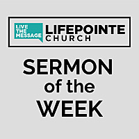 LifePointe Church Sermon of the Week