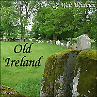 Old Ireland by Walt Whitman (1819 - 1892)