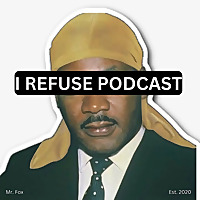 I Refuse Podcast