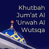 Khutbah Jum'at Al 'Urwah Al Wutsqa