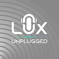 LuxUnplugged Podcast