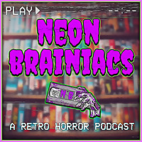Neon Brainiacs (A Retro Horror Movie Podcast)