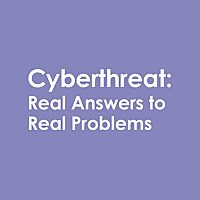 Cyberthreat: Real Answers to Real Problems